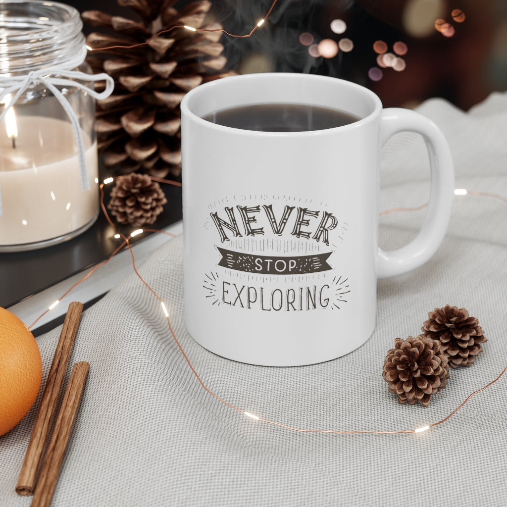 Never Stop Exploring Ceramic Mug 11oz