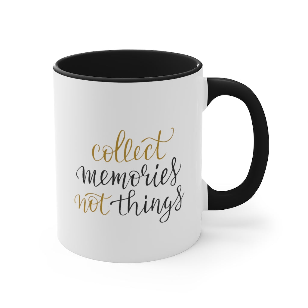 Collect Memories not Things Accent Coffee Mug, 11oz