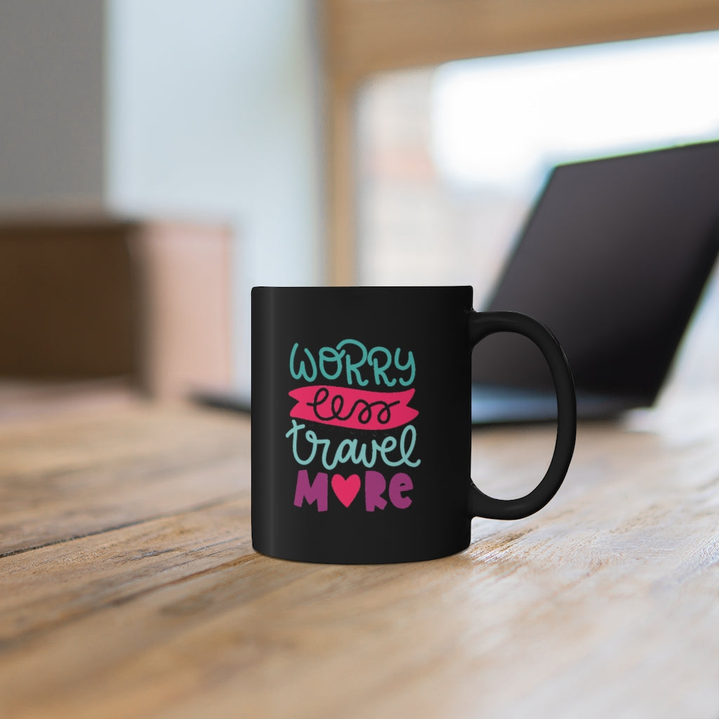 Worry Less Travel More 11oz Black Mug