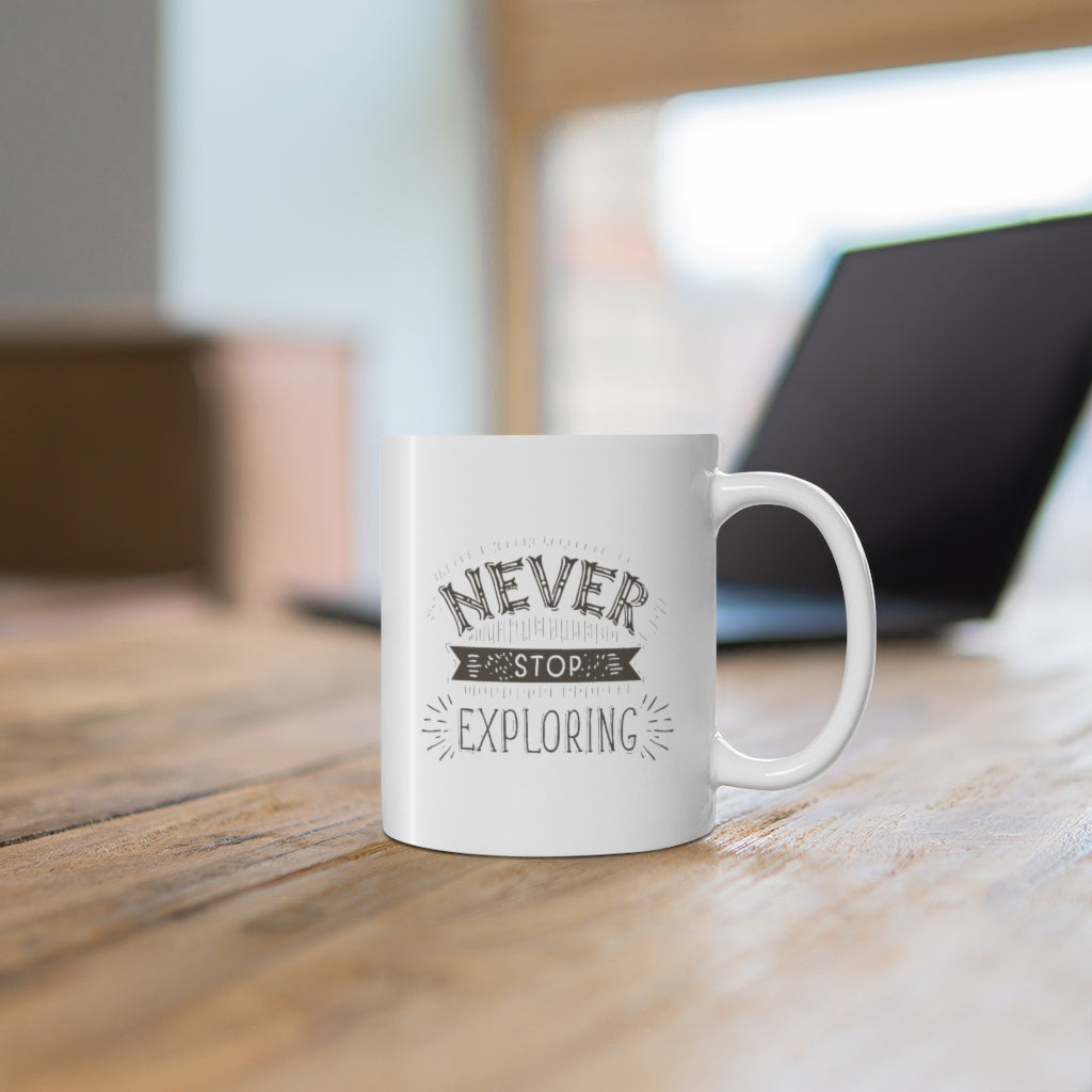 Never Stop Exploring Ceramic Mug 11oz