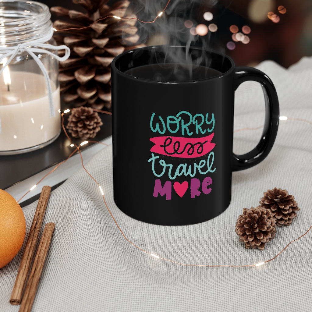 Worry Less Travel More 11oz Black Mug
