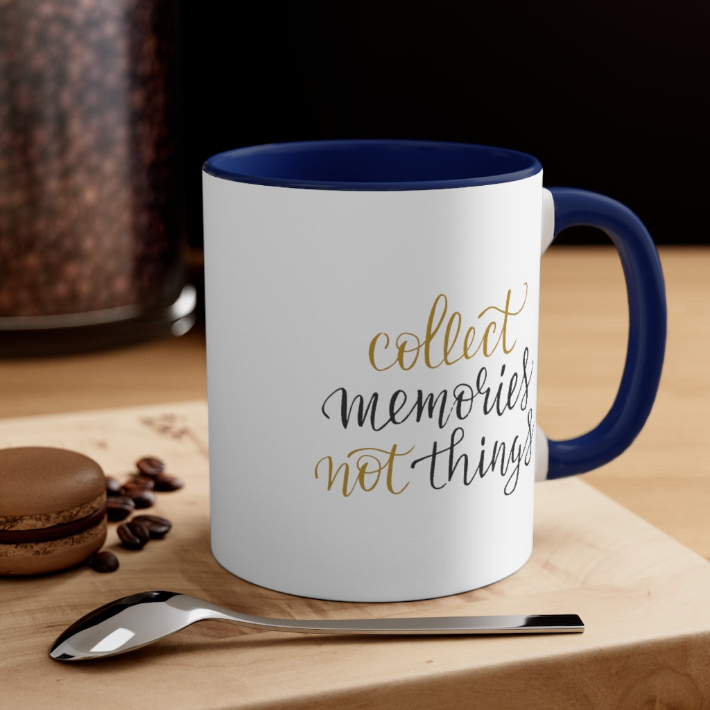 Collect Memories not Things Accent Coffee Mug, 11oz