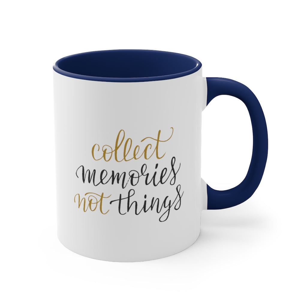 Collect Memories not Things Accent Coffee Mug, 11oz