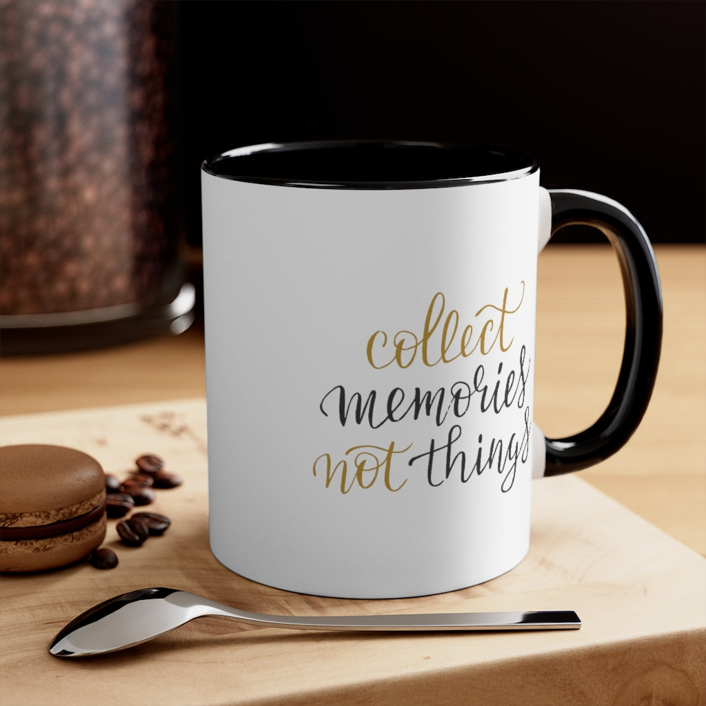 Collect Memories not Things Accent Coffee Mug, 11oz