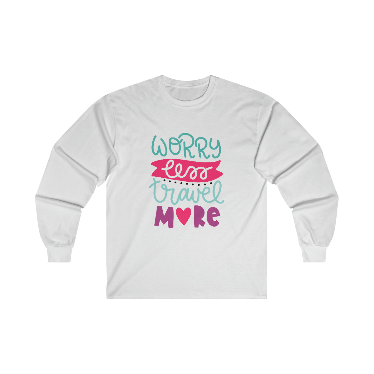 Worry Less Travel More Ultra Cotton Long Sleeve Tee