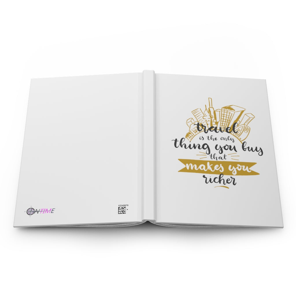 Travel is the only thing Hardcover Journal Matte