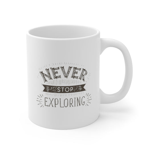 Never Stop Exploring Mug - Small 11oz