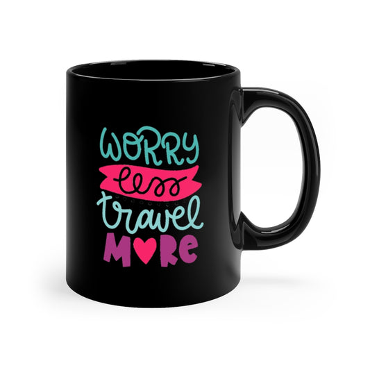 Worry Less Travel More 11oz Black Mug
