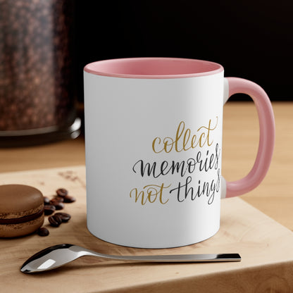 Collect Memories not Things Accent Coffee Mug, 11oz