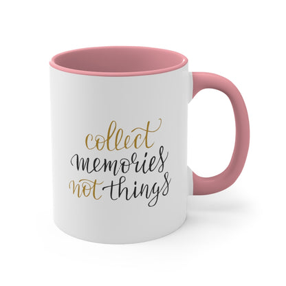 Collect Memories not Things Accent Coffee Mug, 11oz