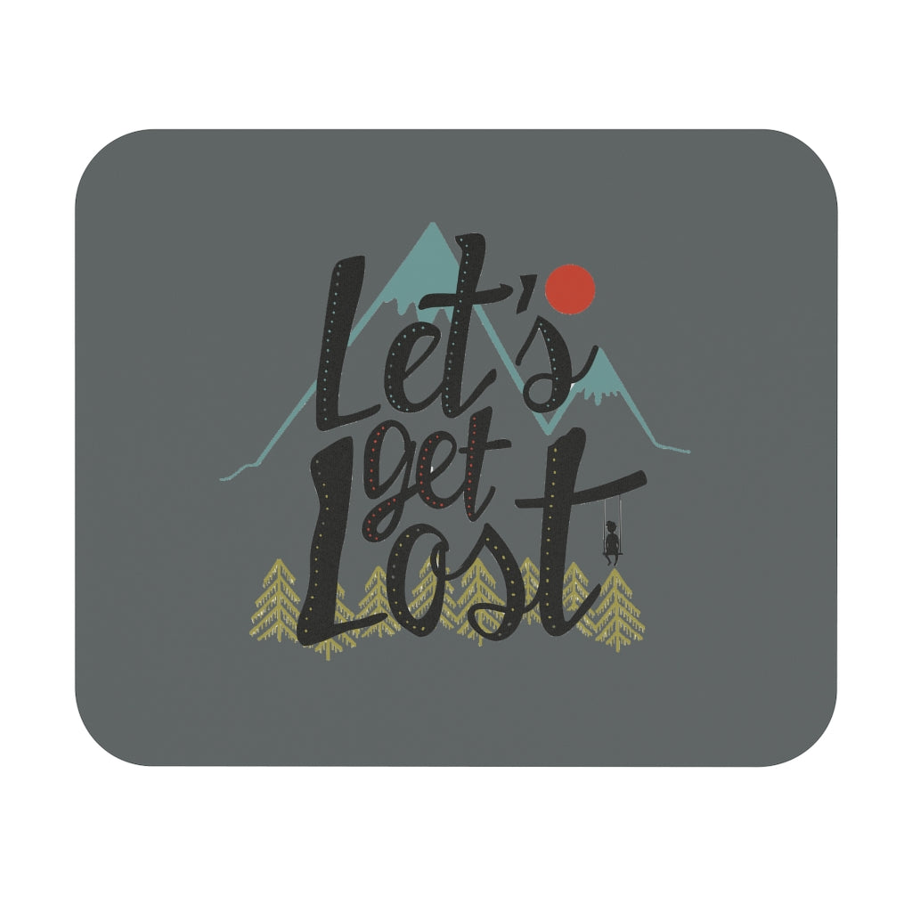 Let's Get Lost Mouse Pad