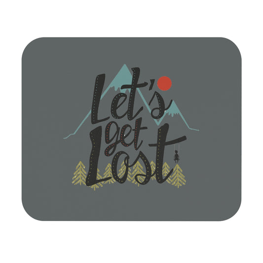 Let's Get Lost Mouse Pad