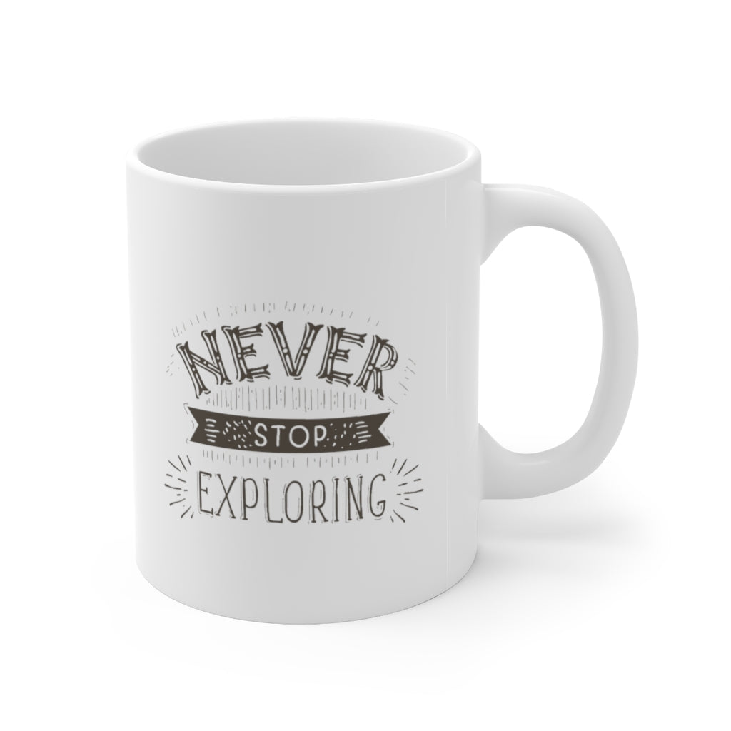 Never Stop Exploring Ceramic Mug 11oz