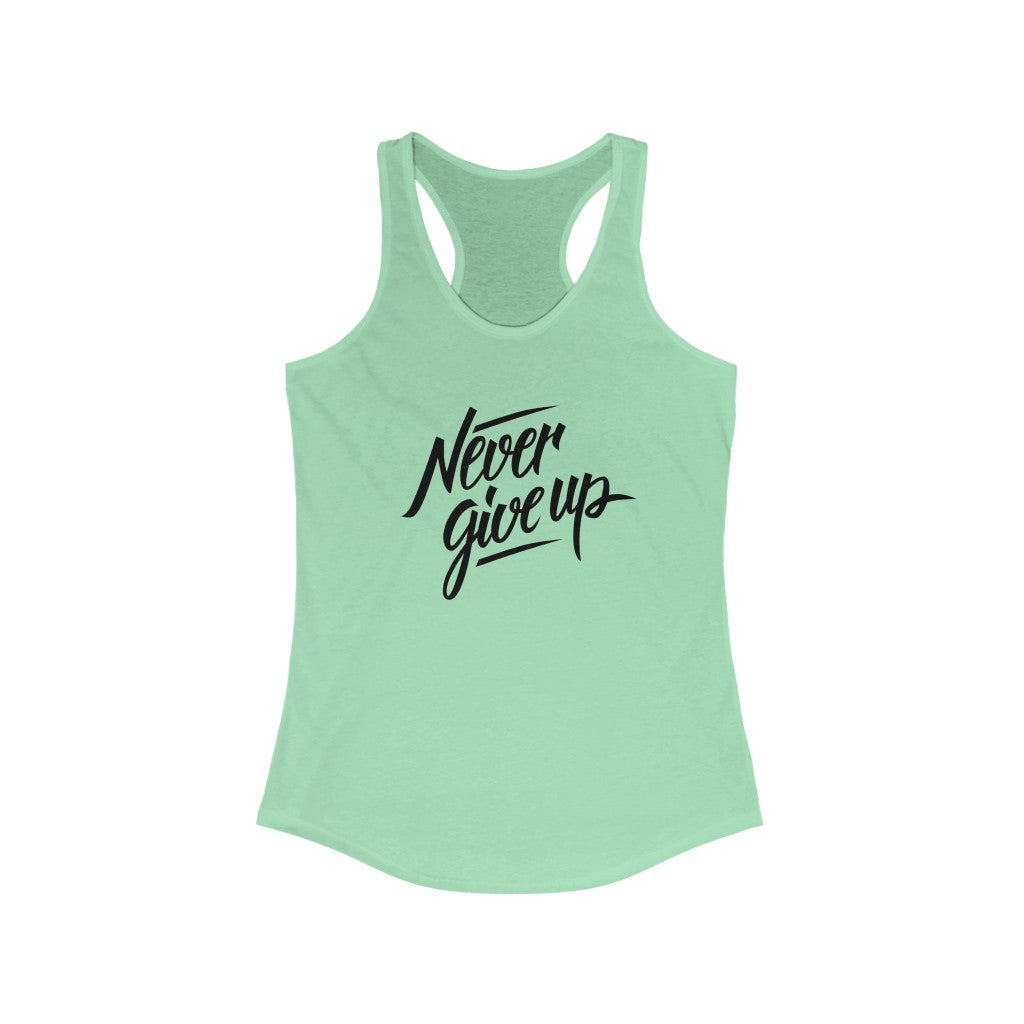 Never Give Up Women's Ideal Racerback Tank