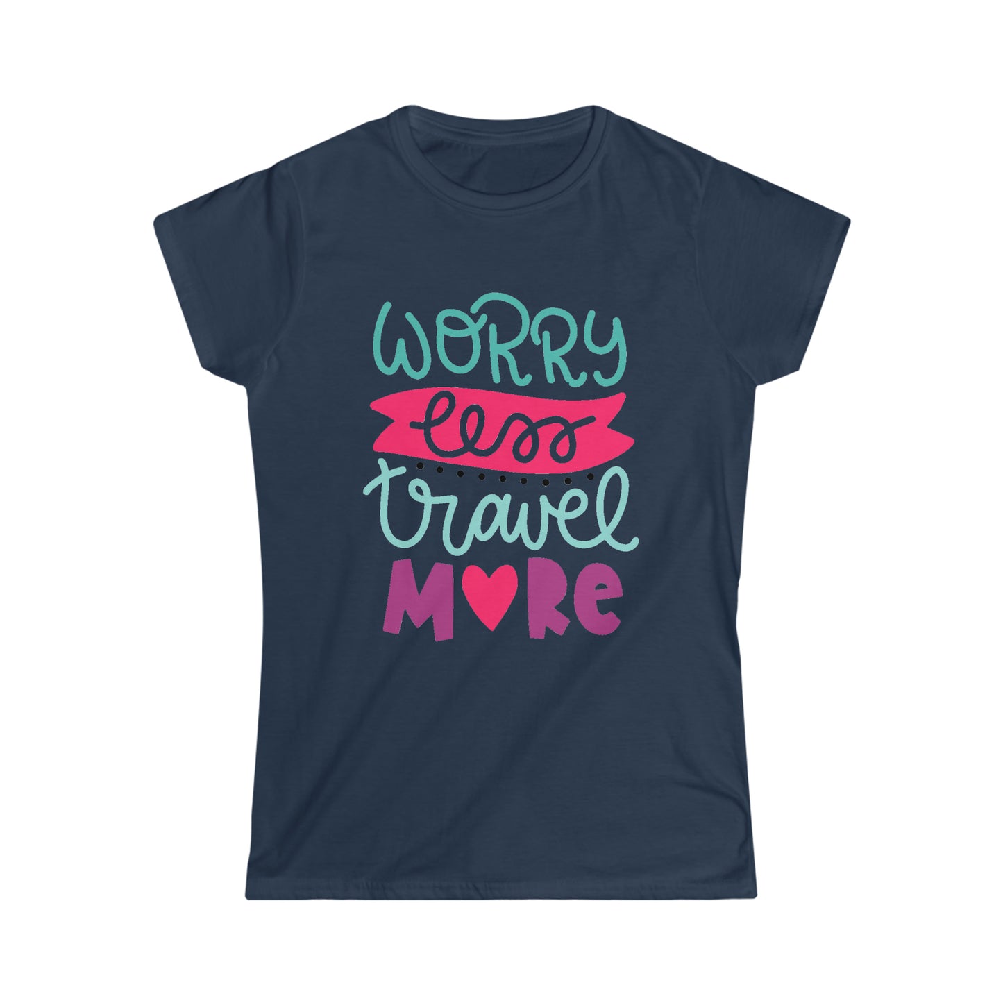Worry Less Travel More Women's Softstyle Tee